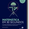 Matemática em 30 Segundos