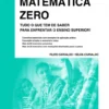 Matemática Zero - Tudo o que Tem de Saber para Enfrentar o Ensino Superior