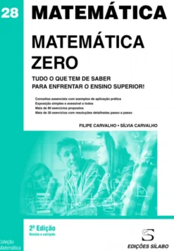 Matemática Zero - Tudo o que Tem de Saber para Enfrentar o Ensino Superior