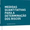 Medidas Quantitativas para a Determinação dos Riscos