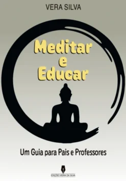 Meditar e Educar - Um guia para pais e professores