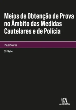 Meios de Obtenção de Prova no Âmbito das Medidas Cautelares e de Polícia