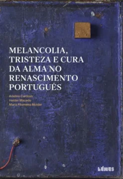 Melancolia, Tristeza e Cura da Alma no Renascimento Português
