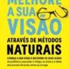 Melhore a sua Visão Através de Métodos Naturais