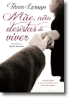 Mãe, Não Desistas de Viver