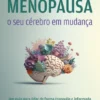 Menopausa - O seu Cérebro em Mudança