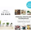 Menos com Menos Dá Mais / Reduza, Reutilize, Economize