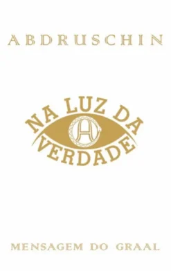 Mensagem do Graal 1 - Na Luz da Verdade