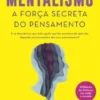 Mentalismo - A Força Secreta do Pensamento