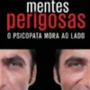Mentes Perigosas - O Psicopata Mora ao Lado