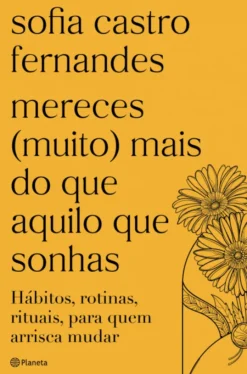 Mereces (Muito) Mais do que Aquilo que Sonhas
