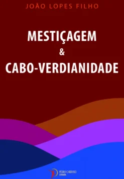 Mestiçagem & Cabo-Verdianidade