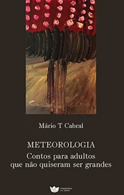 Meteorologia - Contos para Adultos que não Quiseram ser Grandes