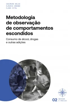 Metodologias de Observação de Comportamentos Escondidos - Consumo de Álcool, Drogas e outras Adições