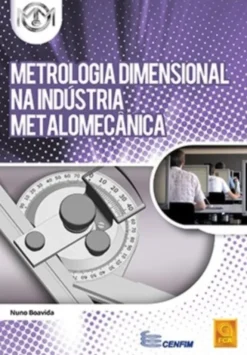 Metrologia Dimensional na Indústria Metalomecânica