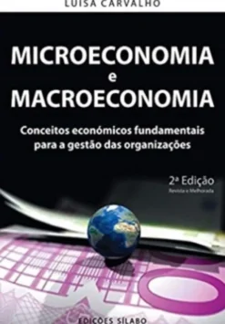 Microeconomia e Macroeconomia - Conceitos Económicos - 2ªed