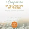 Mindfulness e Compaixão na Recuperação da Psicose - Programa de Intervenção COMPASS