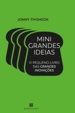 Mini Grandes Ideias: o pequeno livro das grandes inovações