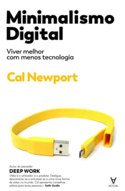 Minimalismo Digital: viver melhor com menos tecnologia