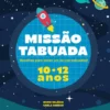 Missão Tabuada - 10 -12 Anos