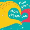 Mão Grande, Mão Pequenina