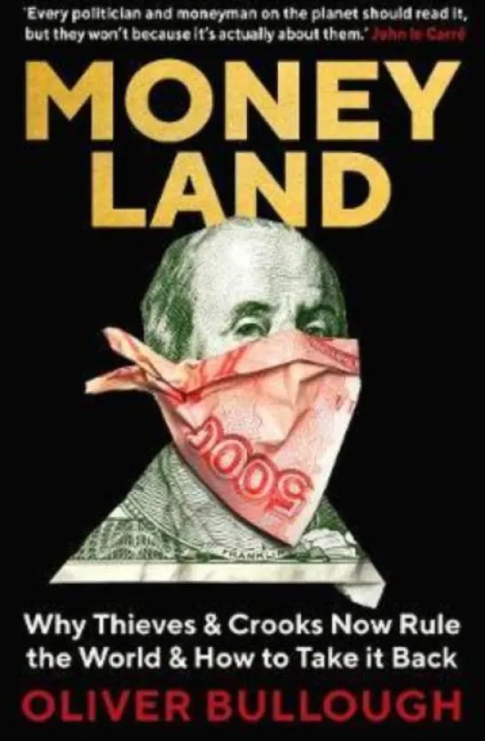 Moneyland : Why Thieves And Crooks Now Rule The World And How To Take It Back