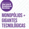 Monopólios + Gigantes Tecnológicas