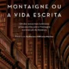 Montaigne ou a Vida Escrita