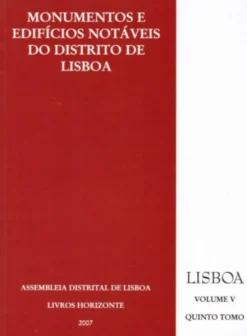 Monumentos e Edifícios Notáveis do Distrito de Lisboa - Volume V