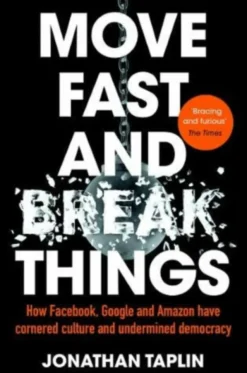 Move Fast and Break Things