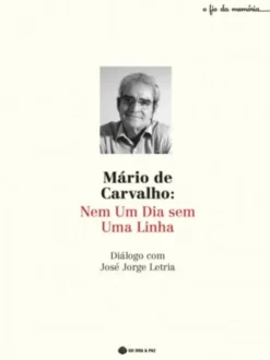 Mário de Carvalho: Nem um Dia sem uma Linha