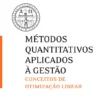 Métodos Quantitativos Aplicados à Gestão - Conceitos de Otimização Linear
