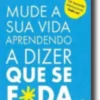 Mude a Sua Vida Aprendendo a Dizer que se F*da