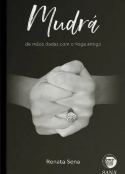 Mudrá - De Mãos Dadas com o Yoga Antigo