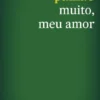 Muito, Meu Amor