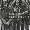 Mulheres e Resistência