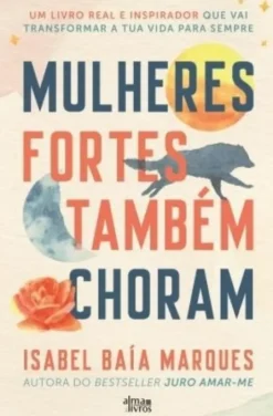 Mulheres Fortes Também Choram