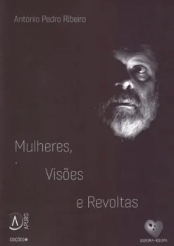 Mulheres, Visões e Revoltas