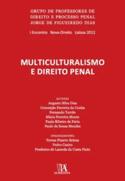 Multiculturalismo e Direito Penal- 1º Encontro do Grupo de Professores de Direito e Processo Penal Jorge de Figueiredo Dias