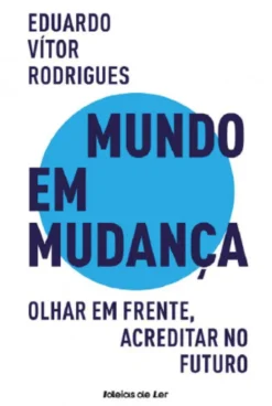 Mundo em Mudança - Olhar em Frente, Acreditar no Futuro