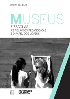 Museus e Escolas - As relações pedagógicas e o papel dos jovens