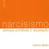 Narcisismo - Defesas Primitivas e Separação
