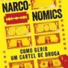 Narconomics: como gerir um cartel de droga