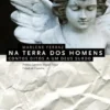 Na Terra dos Homens