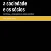 Negócios entre a Sociedade e os Sócios - Em Especial, a Atribuição Oculta de Bens aos Sócios