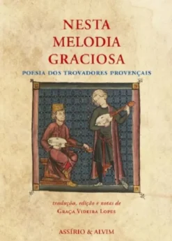 Nesta Melodia Graciosa - Poesia dos Trovadores Provençais