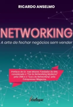 Networking - A Arte de Fechar Negócios sem Vender