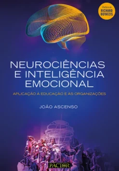 Neurociências e Inteligência Emocional - Aplicação à Educação e às Organizações
