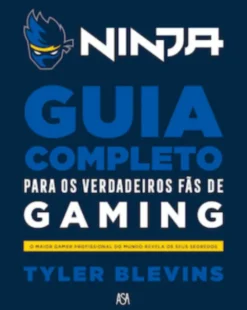 Ninja  Guia Completo Para os Verdadeiros Fãs de Gaming