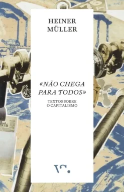 «Não Chega para Todos» - Textos sobre o Capitalismo